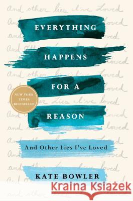 Everything Happens for a Reason: And Other Lies I've Loved Kate Bowler 9780399592089 Random House Trade - książka