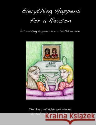 Everything Happens for a Reason: (but nothing happens for a GOOD reason) Hammerschmidt, Erika 9781494415068 Createspace - książka