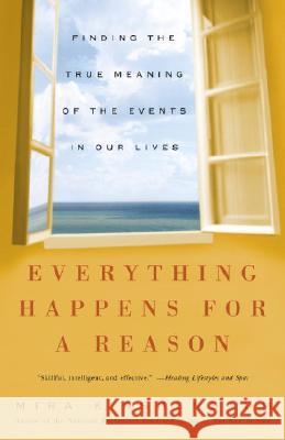 Everything Happens for a Reason: Finding the True Meaning of the Events in Our Lives Mira Kirshenbaum 9781400083213 Three Rivers Press (CA) - książka