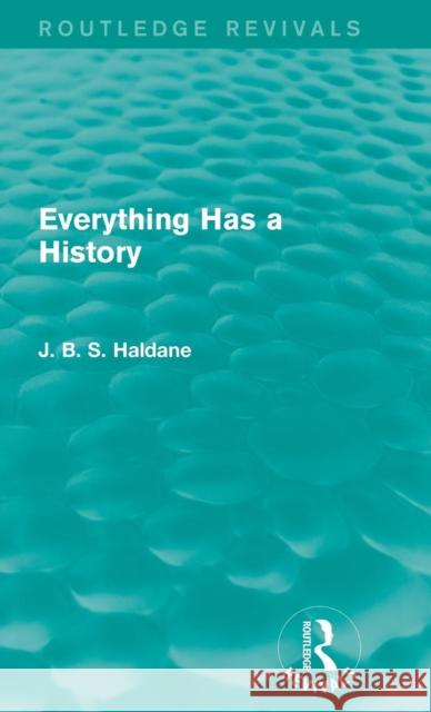 Everything Has a History J. B. S. Haldane   9781138954861 Taylor and Francis - książka