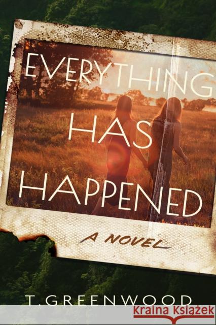 Everything Has Happened T. Greenwood 9798892425292 Crooked Lane Books - książka
