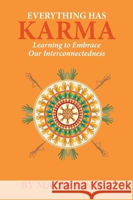 Everything Has Karma: Learning to Embrace Our Interconnectedness Madis Senner 9780990874423 Mother Earth Press - książka