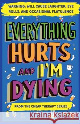 Everything Hurts And I'm Dying Michelle Ward 9781764296465 Harbor & Ink Press - książka