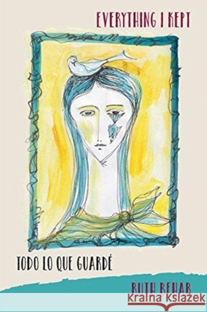 Everything I Kept: Todo Lo Que Guardé Behar, Ruth 9780997228724 Swan Isle Press - książka