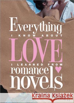 Everything I Know about Love I Learned from Romance Novels Sarah Wendell 9781402254499 Sourcebooks Casablanca - książka