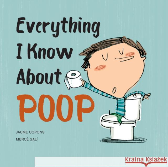 Everything I Know About Poop Jaume Copons 9780228105275 Firefly Books - książka