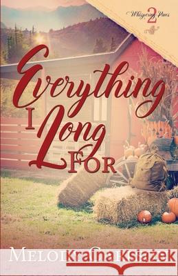 Everything I Long For Carlson, Melody 9781939023988 Whitefire Publishing - książka