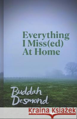 Everything I Miss(ed) At Home Buddah Desmond   9798374626926 Independently Published - książka