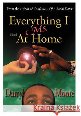 Everything I Ms. at Home Darryl Alexander Moore 9780595684755 iUniverse - książka