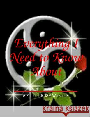 Everything I Need to Know About __________________ Azereael Reinhardt 9781387406821 Lulu.com - książka