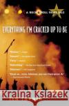 Everything I'm Cracked Up to Be: A Rock & Roll Fairy Tale Jen Trynin 9780156032964 Harvest Books