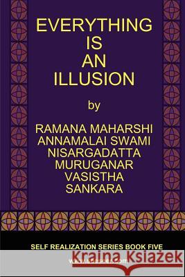 Everything Is an Illusion Ramana Maharshi Nisargadatta Maharaj Vasistha 9780982965108 Freedom Religion Press - książka