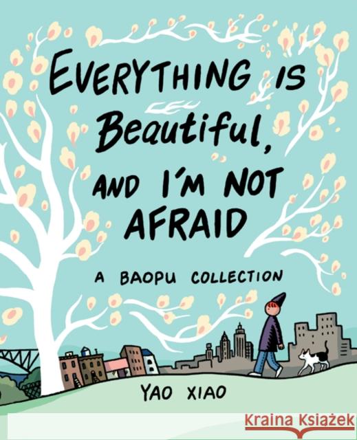 Everything Is Beautiful, and I'm Not Afraid: A Baopu Collection Yao Xiao 9781524852450 Andrews McMeel Publishing - książka