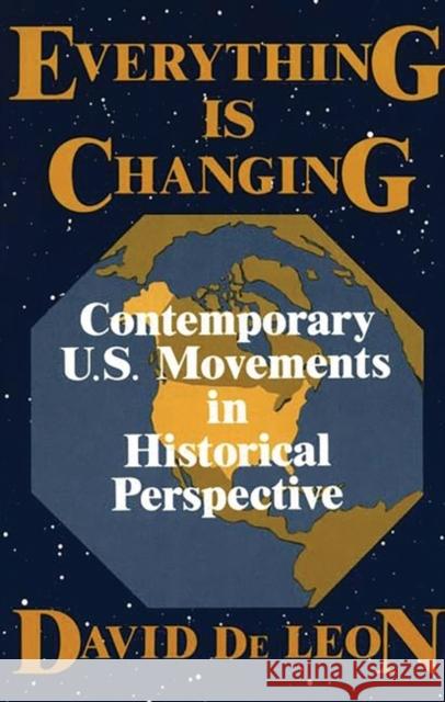 Everything Is Changing: Contemporary U.S. Movements in Historical Perspective De Leon, David 9780275928926 Praeger Publishers - książka