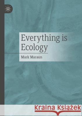 Everything Is Ecology Mark Maraun 9783658502065 Springer vs - książka