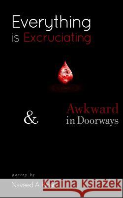 Everything is Excruciating Naveed A. Khan 9781530983285 Createspace Independent Publishing Platform - książka