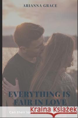 Everything Is Fair in Love: A True Classic Love Story with Dark Romance. Arianna Grace 9781796262926 Independently Published - książka