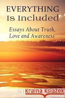 Everything Is Included: Essays About Truth, Love, and Awareness Nirmala Nirmala 9781530731404 Createspace Independent Publishing Platform - książka