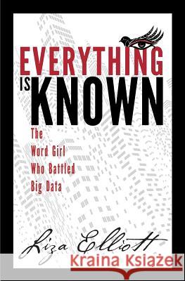 Everything Is Known: The Straight Shooter of the World Liza Elliott 9781937014087 Red Camel Press - książka