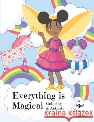 Everything Is Magical Coloring And Activity Book Njeri Santana-Carter Noni Grimes 9781736024218 Mom of Two Only Children - książka
