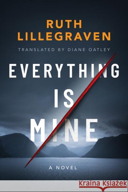 Everything Is Mine: A Novel Ruth Lillegraven 9781542020831 Amazon Publishing - książka