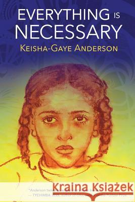Everything Is Necessary Keisha Gaye Anderson   9781732209121 Willow Books/Aquarius Press - książka