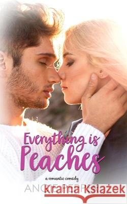 Everything is Peaches Angie Pepper 9781990367076 Angela Pepper Publishing - książka