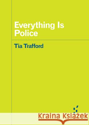 Everything Is Police Tia Trafford 9781517916862 University of Minnesota Press - książka