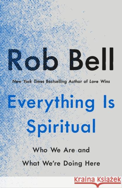 Everything Is Spiritual Bell, Rob 9781250781710 St. Martin's Publishing Group - książka