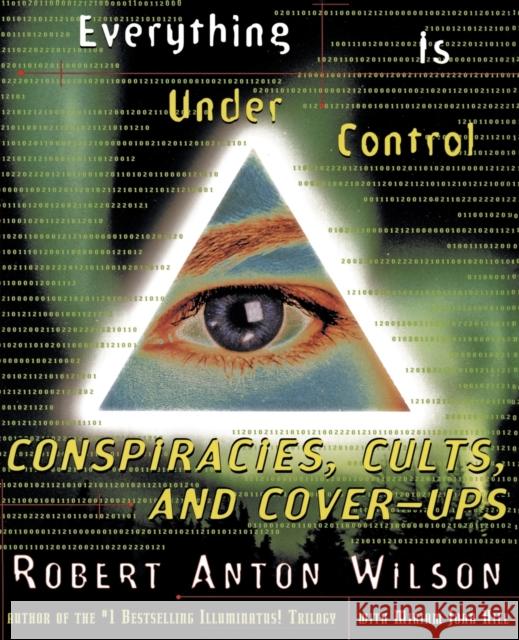 Everything Is Under Control: Conspiracies, Cults, and Cover-Ups Wilson, Robert A. 9780062734174 HarperResource - książka