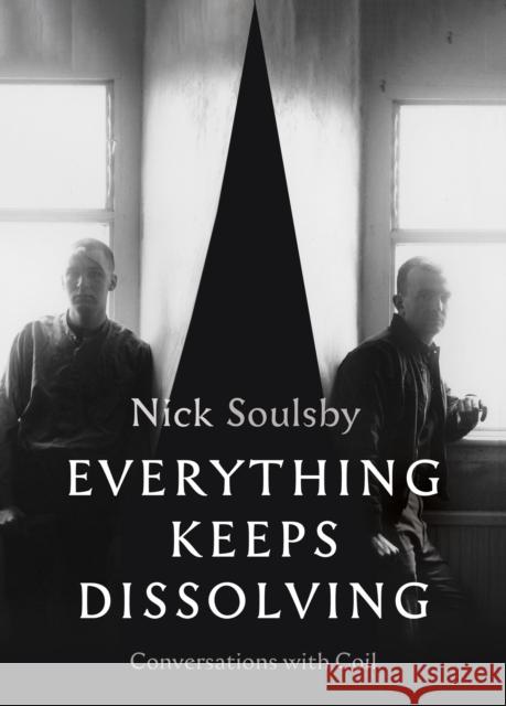 Everything Keeps Dissolving: Conversations with Coil Nick Soulsby 9781913689438 Strange Attractor Press - książka