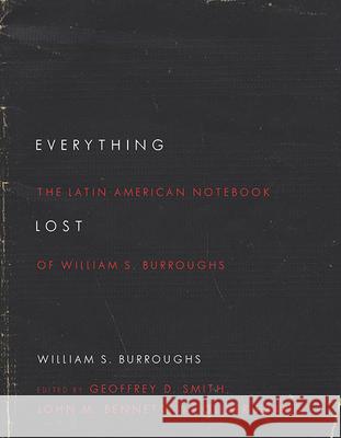 Everything Lost: The Latin American Notebook of William S. Burroughs, Revised Edition William S Burroughs 9780814253830 Ohio State University Press - książka