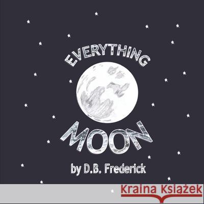 Everything Moon D B Frederick 9798685958587 Independently Published - książka
