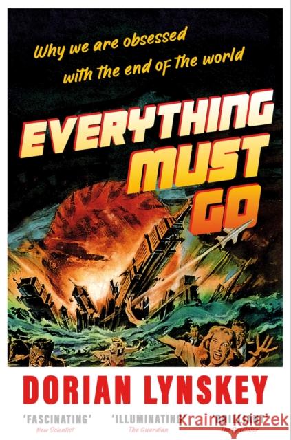 Everything Must Go: Why We Are Obsessed With the End of the World Dorian Lynskey 9781529095951 Pan Macmillan - książka