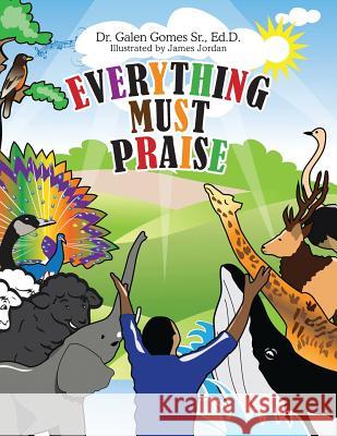 Everything Must Praise James Jordan Galen Gome 9781633084650 Chalfant Eckert Publishing - książka