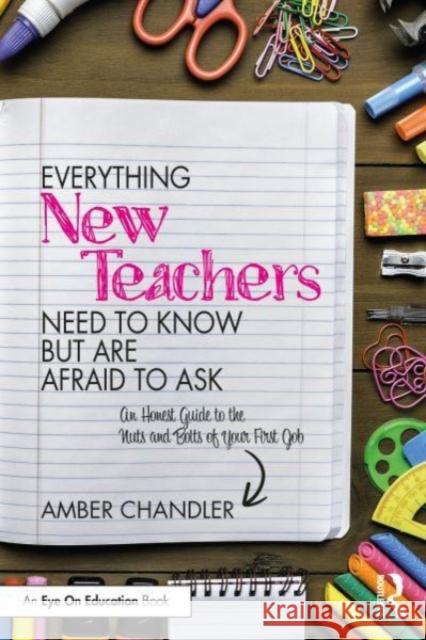 Everything New Teachers Need to Know But Are Afraid to Ask Amber (Frontier Central School District, USA) Chandler 9781032431246 Taylor & Francis Ltd - książka