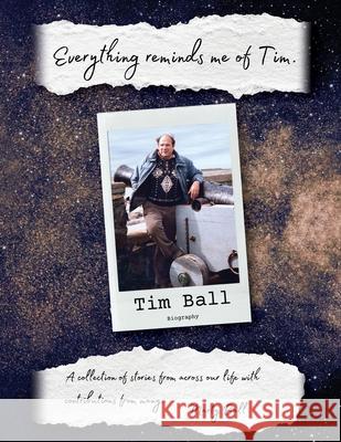 Everything Reminds Me of Tim: Biography of Tim Ball Marty Ball 9781960405289 Stairway Press - książka