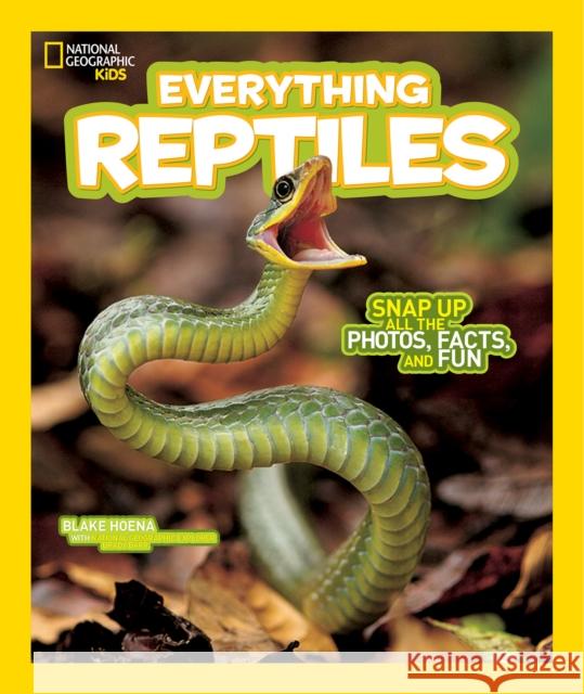 Everything Reptiles: Snap Up All the Photos, Facts, and Fun National Geographic Kids 9781426325267 National Geographic Kids - książka