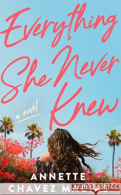 Everything She Never Knew Annette Chavez Macias 9781662530425 Amazon Publishing - książka