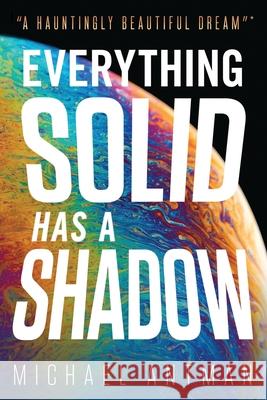 Everything Solid has a Shadow Antman, Michael 9781937484576 Amika Press - książka