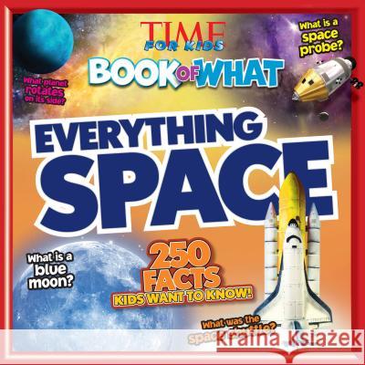 Everything Space (Time for Kids Big Book of What) Editors of Time for Kids Magazine 9781618933904 Time for Kids Books - książka