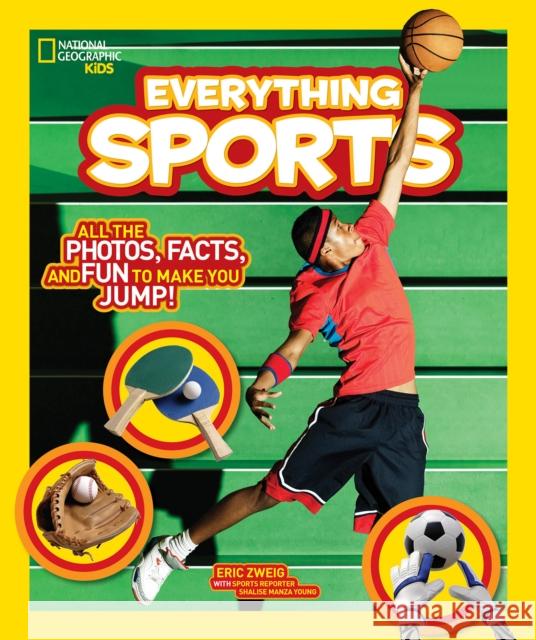 Everything Sports: All the Photos, Facts, and Fun to Make You Jump! National Geographic Kids 9781426323331 National Geographic Kids - książka