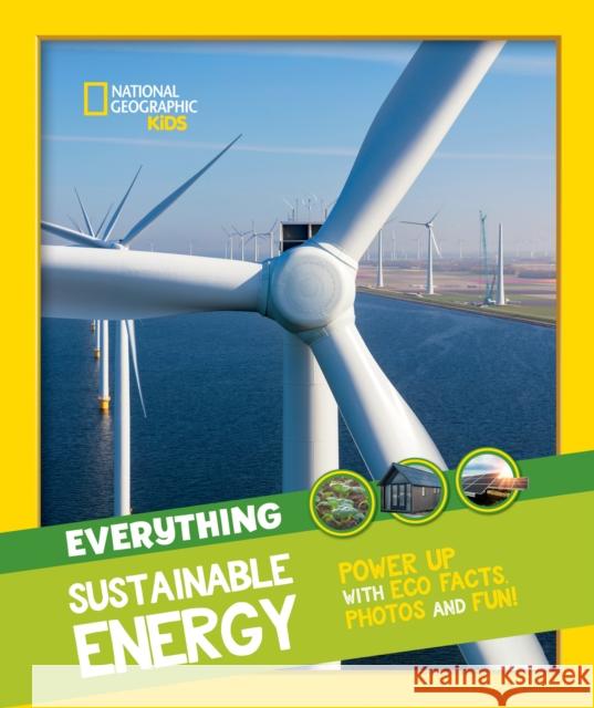 Everything: Sustainable Energy: Power Up with ECO Facts Photos and Fun! National Geographic Kids 9780008541576 HarperCollins Publishers - książka