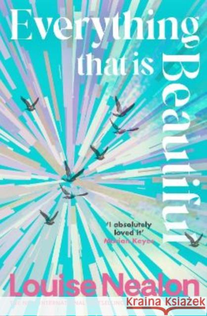 Everything That Is Beautiful Louise Nealon 9781786581716 Bonnier Books Ltd - książka