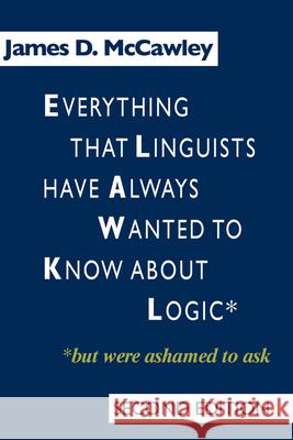 Everything That Linguists Have Always Wanted to Know about Logic . . . But Were Ashamed to Ask McCawley, James D. 9780226556116 University of Chicago Press - książka