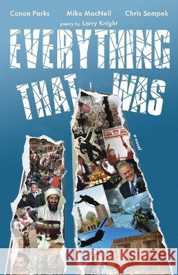 Everything That Was: based upon a lie... Conon Parks Chris Sempek Mike MacNeil 9780997516340 Brave Dog Dead Dog Art Works - książka