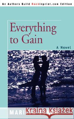 Everything to Gain Marilyn E. Tyner 9780595482511 Backinprint.com - książka