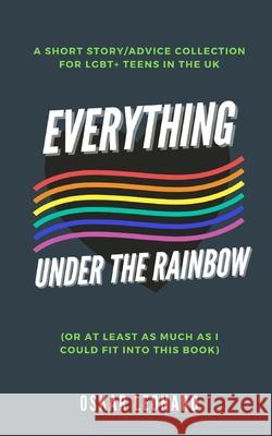 Everything Under The Rainbow: (Or At Least As Much As I Could Fit Into This Book) Leonard, Oskar 9781034361510 Blurb - książka