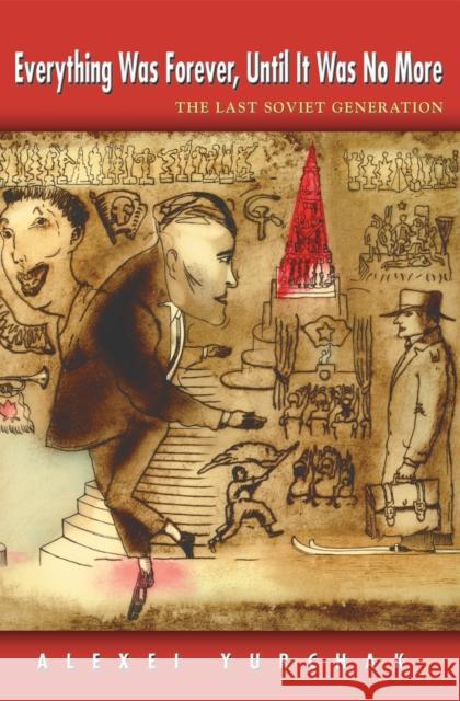 Everything Was Forever, Until It Was No More: The Last Soviet Generation Alexei Yurchak 9780691121178 Princeton University Press - książka