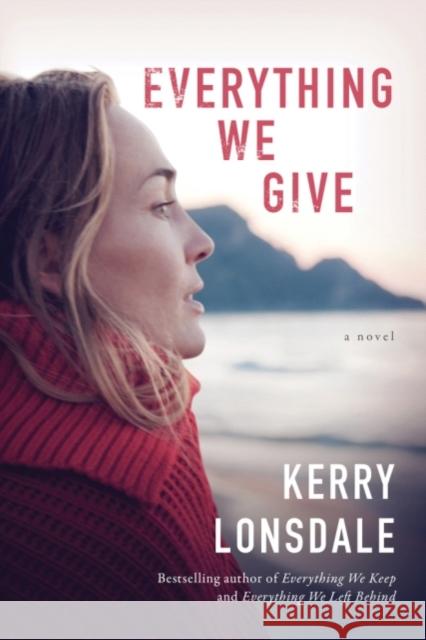 Everything We Give: A Novel Kerry Lonsdale 9781503902312 Amazon Publishing - książka